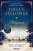 Belgravia / Julian Fellowe's Belgravia - Julian Fellowes