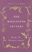 The Whalestoe Letters - Mark Z. Danielewski