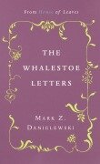 The Whalestoe Letters - Mark Z Danielewski