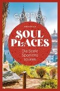 Soul Places Spanien - Die Seele Spaniens spüren - Andreas Drouve