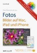 Praxisbuch zu Fotos - Bilder auf Mac, iPad und iPhone / für macOS und iOS - Daniel Mandl