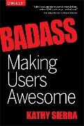 Badass - Making Users Awesome - Bert Bates, Kathy Sierra