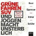 Grüne fahren SUV und Joggen macht unsterblich - Thomas Bauer, Gerd Gigerenzer, Walter Krämer, Katharina Schüller