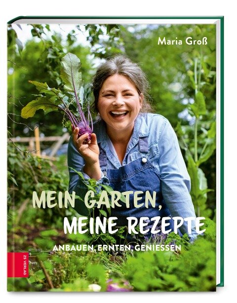 Mein Garten, meine Rezepte - Maria Groß