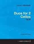 Duos for 2 Cellos Op.50 - A Score for 2 Cellos - Jacques Offenbach