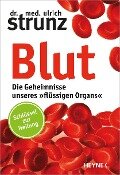 Blut - Die Geheimnisse unseres »flüssigen Organs« - Ulrich Strunz