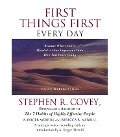 First Things First Every Day - Stephen R Covey, A Roger Merrill, Rebecca R Merrill
