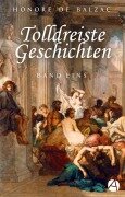 Tolldreiste Geschichten. Band Eins (Illustrierte Ausgabe) - Honoré de Balzac