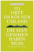 Cover-Bild zum Titel '111 Orte im Kölner Umland, die man gesehen haben muß' von 'Bernd Imgrund'