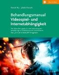 Behandlungsmanual Videospiel- und Internetabhängigkeit - Daniel Illy, Jakob Florack