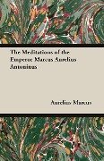 The Meditations of the Emperor Marcus Aurelius Antoninus - Aurelius Marcus, Marcus Aurelius