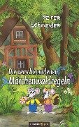 Die verschwundenen Märchenwaldregeln - Peter Schneider