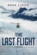 Cover-Bild zum Titel 'The Last Flight' von 'Greg Liefer'