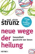 Neue Wege der Heilung - Ulrich Strunz