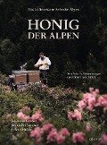 Das kulinarische Erbe der Alpen - Honig der Alpen - Johannes Gruber, Dominik Flammer, Sylvan Müller