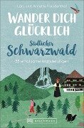 Wander dich glücklich - südlicher Schwarzwald - Lars Freudenthal, Annette Freudenthal
