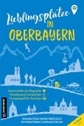 Lieblingsplätze in Oberbayern - Alexandra Achenbach, Stefan Boes, Klaus Bovers, Andreas M. Bräu, Heide Marie Karin Geiss