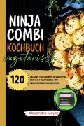 Cover-Bild zum Titel 'Ninja Combi Kochbuch Vegetarisch' von 'Meyer Alexandro'