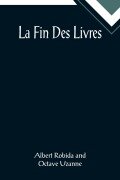 Cover-Bild zum Titel 'La Fin Des Livres' von 'Albert Robida, Octave Uzanne'