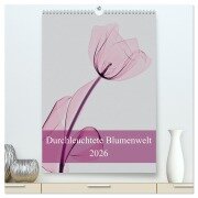 Cover-Bild zum Titel 'Durchleuchtete Blumenwelt 2026 (hochwertiger Premium Wandkalender 2026 DIN A2 hoch), Kunstdruck in Hochglanz' von 'Aleksandar Reba'