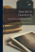 Cover-Bild zum Titel 'Macbeth Travestie' von 'William Shakespeare Macbeth Talfourd'