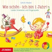 Wie schön - ich bin 1 Jahr! - Ulrich Maske, Ferri Feils, Bettina Göschl, Ulrich Maske, Matthias Meyer-Göllner