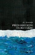 Prohibition: A Very Short Introduction - W. J. Rorabaugh