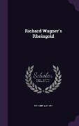 Richard Wagner's Rheingold - Richard Wagner