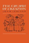 The Crumbs of Creation - J. Lenihan