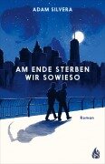 Am Ende sterben wir sowieso - Adam Silvera