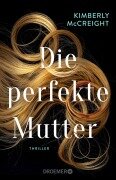 Cover-Bild zum Titel 'Die perfekte Mutter' von 'Kimberly Mccreight'