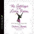 Antelope in the Living Room: The Real Story of Two People Sharing One Life - Melanie Shankle