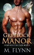 Cover-Bild zum Titel 'Greylock Manor: A Wolf Shifter Romance (Wolf Mountain Pack Book 1)' von 'Mac Flynn'