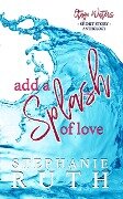 Add a Splash of Love (Otago Waters) - Stephanie Ruth