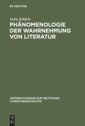 Phänomenologie der Wahrnehmung von Literatur - Jutta Schlich