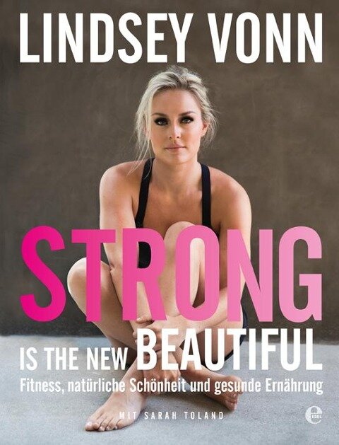 Strong is the new beautiful - Lindsey Vonn
