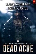Cover-Bild zum Titel 'Dead Acre (Black Badge, #0.5)' von 'Rhett C. Bruno, Jaime Castle'