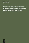 Kreuzzugsdichtung des Mittelalters - Friedrich-Wilhelm Wentzlaff-Eggebert