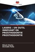 Cover-Bild zum Titel 'LASERS : UN OUTIL INNOVANT EN PROSTHODONTIE PROSTHODONTIE' von 'Nitesh Shetty, Shrinidhi Patla'