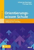 Orientierungswissen Schule - Johannes Baumann, Thomas Götz
