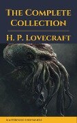 H. P. Lovecraft: The Complete Fiction - H. P. Lovecraft, Masterpiece Everywhere