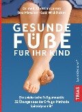 Gesunde Füße für Ihr Kind - Christian Larsen, Bea Miescher, Gabi Wickihalter