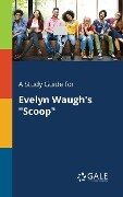 A Study Guide for Evelyn Waugh's "Scoop" - Cengage Learning Gale