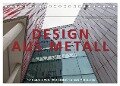 Design aus Metall. Fotografie von Ingo Gerlach und AMS Metallbau (Tischkalender 2025 DIN A5 quer), CALVENDO Monatskalender - Ingo Gerlach