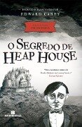 O segredo de Heap House - Edward Carey