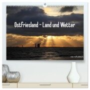 Ostfriesland - Land und Wetter (hochwertiger Premium Wandkalender 2026 DIN A2 quer), Kunstdruck in Hochglanz - Rolf Pötsch