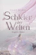 Schleier der Welten - Ewigliche Illusion (Band 1) - Ella C. Schenk