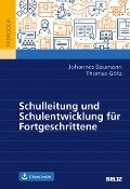 Schulleitung und Schulentwicklung für Fortgeschrittene - Johannes Baumann, Thomas Götz