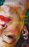 Cover-Bild zum Titel 'Liebe ist gewaltig' von 'Claudia Schumacher'