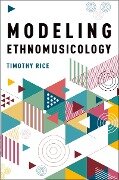 Cover-Bild zum Titel 'Modeling Ethnomusicology' von 'Timothy Rice'